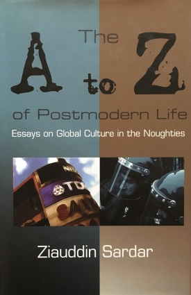 The A to Z of Postmodern Life: Essays on Global Culture in the Noughties