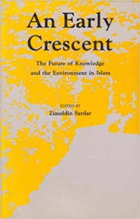 An Early Crescent: The Future of Knowledge and Environment in Islam