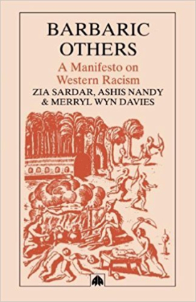 Barbaric Others: A Manifesto on Western Racism (with Ashis Nandy and Merryl Wyn Davies)
