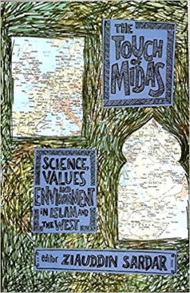The Touch of Midas: Science, Values and Environment in Islam and the West