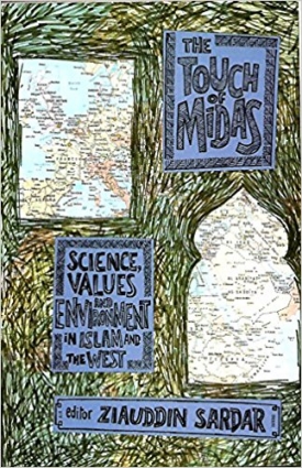 The Touch of Midas: Science, Values and Environment in Islam and the West