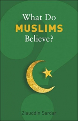 What Do Muslims Believe? The Root and Realities of Modern Islam